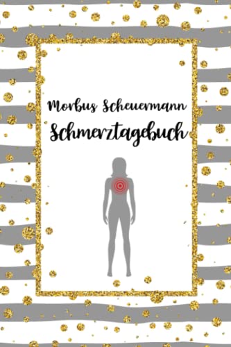 Morbus Scheuermann Schmerztagebuch: Rücken Schmerztagebuch, Schmerzprotokoll für akute chronische Schmerzen zum ausfüllen, ankreuzen. Buch zur ... der Krankheit.Geschenk,Geschenkidee bei Morbus Scheuermann Schmerztagebuch: Rücken Schmerztagebuch, Schmerzprotokoll für akute chronische Schmerzen zum ausfüllen, ankreuzen. Buch zur ... der Krankheit.Geschenk,Geschenkidee bei von Independently published