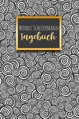 Morbus Scheuermann Tagebuch: Rücken Schmerztagebuch, Schmerzprotokoll für akute chronische Schmerzen zum ausfüllen, ankreuzen. Buch zur Dokumentation ... Krankheit.Geschenk,Geschenkidee bei Beschwe von Independently published