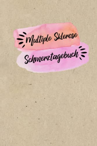 Multiple Sklerose Schmerztagebuch: Tagebuch, Schmerzprotokoll für akute chronische MS Schmerzen zum ausfüllen, ankreuzen. Buch zur Dokumentation für ... bei Beschwerden Multiple Sklerose Schmerztagebuch: Tagebuch, Schmerzprotokoll für akute chronische MS Schmerzen zum ausfüllen, ankreuzen. Buch zur Dokumentation für ... bei Beschwerden