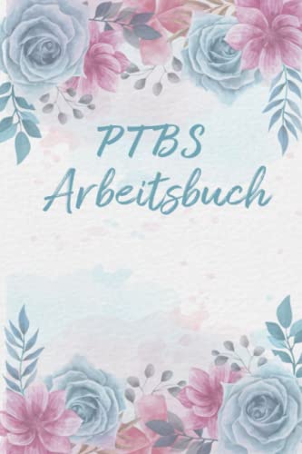 PTBS Arbeitsbuch: Ein Tagebuch zum Ausfüllen und Ankreuzen, zur Selbsthilfe und Unterstützung einer Trauma Therapie mit Flashbacks oder Dissoziationen für PTBS Betroffene.