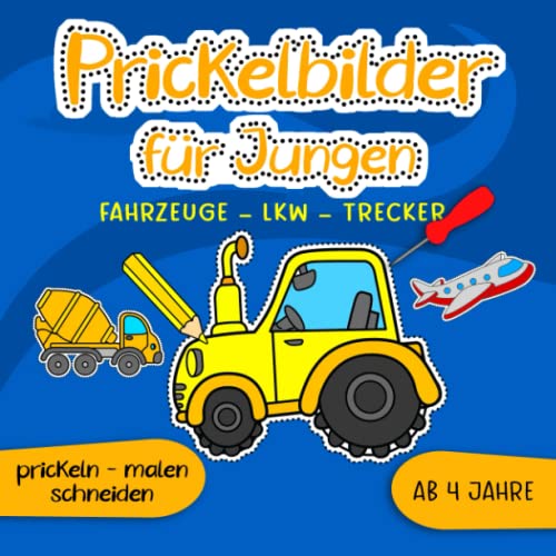 Prickelbilder für Jungen ab 4 Jahre Fahrzeuge Lkw Trecker prickeln malen ausschneiden: Prickelblock & Prickelbuch zum basteln,Bastelbuch mit ... im Kindergarten als Prickelset & Bastelset