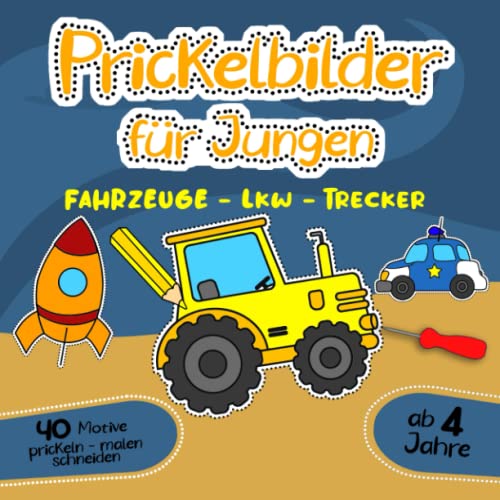 Prickelbilder für Jungen ab 4 Jahre Fahrzeuge Lkw Trecker prickeln malen ausschneiden: Prickelblock & Prickelbuch zum basteln,Bastelbuch mit ... im Kindergarten als Prickelset & Bastelset Prickelbilder für Jungen ab 4 Jahre Fahrzeuge Lkw Trecker prickeln malen ausschneiden: Prickelblock & Prickelbuch zum basteln,Bastelbuch mit ... im Kindergarten als Prickelset & Bastelset von Independently published