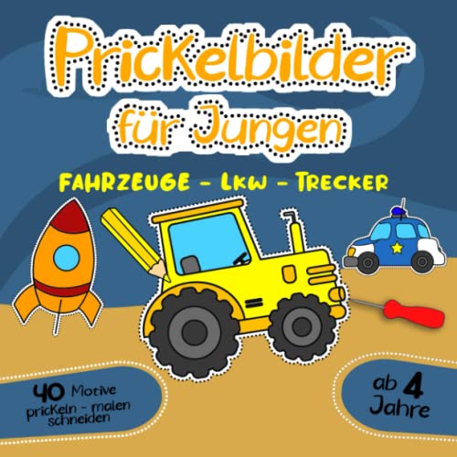 Prickelbilder für Jungen ab 4 Jahre Fahrzeuge Lkw Trecker prickeln malen ausschneiden: Prickelblock & Prickelbuch zum basteln,Bastelbuch mit ... im Kindergarten als Prickelset & Bastelset von Independently published