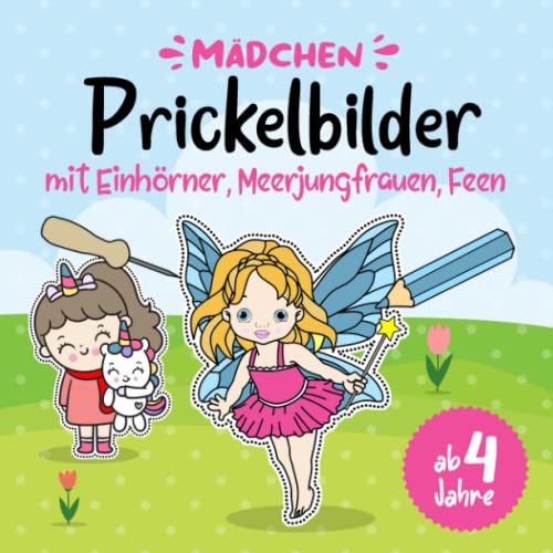 Prickelbilder für Mädchen ab 4 jahre mit Einhörner, Meerjungfrauen, Feen: Prickelblock & Prickelbuch zum basteln,Bastelbuch mit Prickelbilder Ideen ... im Kindergarten als Prickelset & Bastelset von Independently published