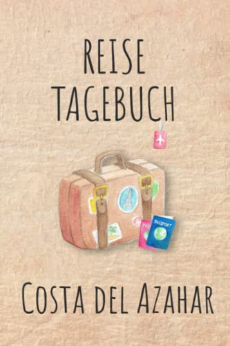 Reisetagebuch Costa del Azahar: Costa del Azahar Urlaubstagebuch,Spanien Reise,Urlaubsreise Logbuch für 40 Reisetage für Reiseerinnerungen und ... Geschenk Notizbuch, Abschiedsgesche von Independently published