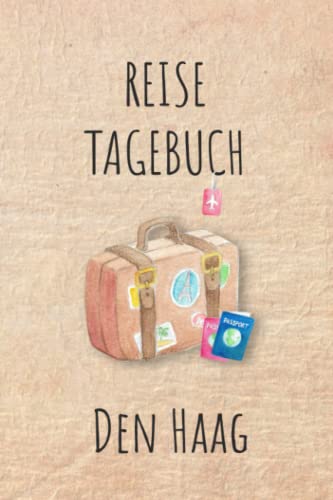 Reisetagebuch Den Haag: Den Haag Niederlande Urlaubstagebuch, Reise,Urlaubsreise Logbuch für 40 Reisetage für Reiseerinnerungen und ... Geschenk Notizbuch, Abschiedsgeschenk