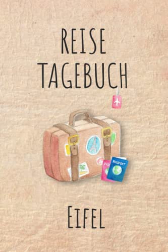 Reisetagebuch Eifel: Eifel Urlaubstagebuch, Reise,Urlaubsreise Logbuch für 40 Reisetage für Reiseerinnerungen und Sehenswürdigkeiten,Rundreise mit ... Geschenk Notizbuch, Abschiedsgeschenk Reisetagebuch Eifel: Eifel Urlaubstagebuch, Reise,Urlaubsreise Logbuch für 40 Reisetage für Reiseerinnerungen und Sehenswürdigkeiten,Rundreise mit ... Geschenk Notizbuch, Abschiedsgeschenk von Independently published