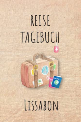 Reisetagebuch Lissabon: LissabonPortugal Urlaubstagebuch, Reise,Urlaubsreise Logbuch für 40 Reisetage für Reiseerinnerungen und ... Geschenk Notizbuch, Abschiedsgeschenk