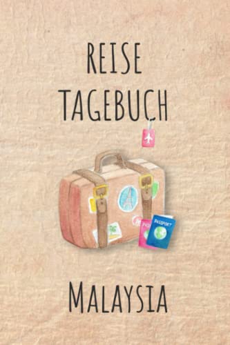 Reisetagebuch Malaysia: Malaysia Südostasien Urlaubstagebuch, Reise,Urlaubsreise Logbuch für 40 Reisetage für Reiseerinnerungen und ... Geschenk Notizbuch, Abschiedsgeschenk Reisetagebuch Malaysia: Malaysia Südostasien Urlaubstagebuch, Reise,Urlaubsreise Logbuch für 40 Reisetage für Reiseerinnerungen und ... Geschenk Notizbuch, Abschiedsgeschenk von Independently published