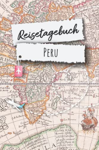 Reisetagebuch Peru: Peru Südamerika Urlaubstagebuch, Reise,Urlaubsreise Logbuch für 40 Reisetage für Reiseerinnerungen und ... Geschenk Notizbuch, Abschiedsgeschenk von Independently published
