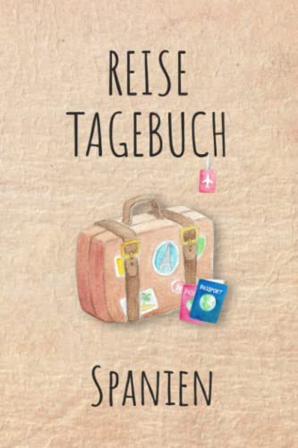 Reisetagebuch Spanien: Spanien Urlaubstagebuch,Spanien Reise,Urlaubsreise Logbuch für 40 Reisetage für Reiseerinnerungen und ... Geschenk Notizbuch, Abschiedsgeschenk