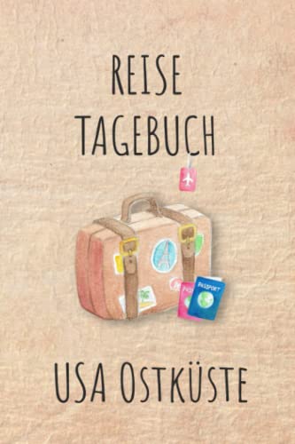 Reisetagebuch USA Ostküste: USA Ostküste Amerika Urlaubstagebuch, Reise,Urlaubsreise Logbuch für 40 Reisetage für Reiseerinnerungen und ... Geschenk Notizbuch, Abschiedsgeschenk