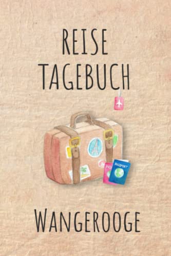 Reisetagebuch Wangerooge: Wangerooge Urlaubstagebuch, Reise,Urlaubsreise Logbuch für 40 Reisetage für Reiseerinnerungen und ... Geschenk Notizbuch, Abschiedsgeschenk Reisetagebuch Wangerooge: Wangerooge Urlaubstagebuch, Reise,Urlaubsreise Logbuch für 40 Reisetage für Reiseerinnerungen und ... Geschenk Notizbuch, Abschiedsgeschenk von Independently published