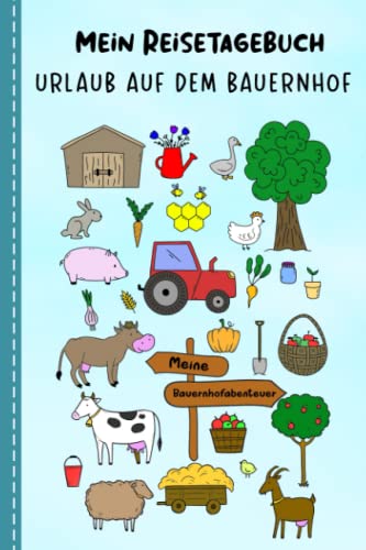 Reisetagebuch für Kinder Urlaub auf dem Bauernhof: Urlaubstagebuch zum Ausfüllen,Eintragen,Malen,Einkleben für Ferien,Urlaub auf dem Bauerhof A5, ... für Kinder Bauernhofurlaub,Buch für Reise Reisetagebuch für Kinder Urlaub auf dem Bauernhof: Urlaubstagebuch zum Ausfüllen,Eintragen,Malen,Einkleben für Ferien,Urlaub auf dem Bauerhof A5, ... für Kinder Bauernhofurlaub,Buch für Reise von Independently published