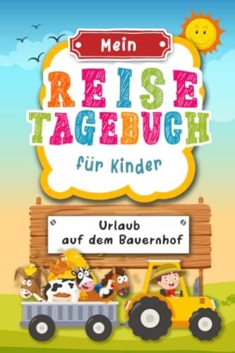 Reisetagebuch für Kinder Urlaub auf dem Bauernhof: Urlaubstagebuch zum Ausfüllen,Eintragen,Malen,Einkleben für Ferien,Urlaub auf dem Bauerhof A5, ... für Kinder Bauernhofurlaub,Buch für Reise Reisetagebuch für Kinder Urlaub auf dem Bauernhof: Urlaubstagebuch zum Ausfüllen,Eintragen,Malen,Einkleben für Ferien,Urlaub auf dem Bauerhof A5, ... für Kinder Bauernhofurlaub,Buch für Reise von Independently published