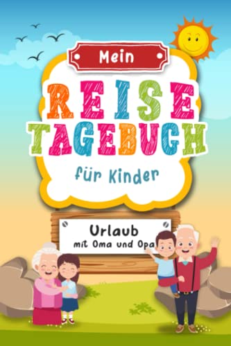 Reisetagebuch für Kinder Urlaub mit Oma und Opa: Urlaubstagebuch zum Ausfüllen,Eintragen,Malen,Einkleben für Ferien,Urlaub mit Oma Opa A5, ... für Kinder Urlaub,Buch für Reise von Independently published