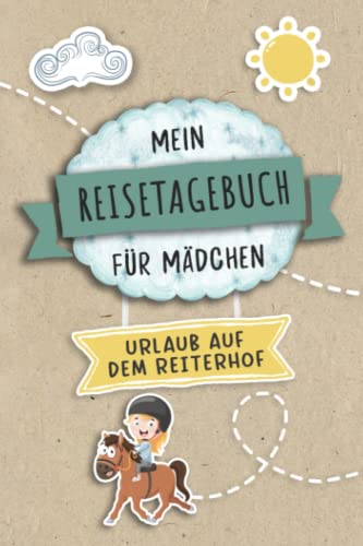 Reisetagebuch für Mädchen Urlaub auf dem Reiterhof: Urlaubstagebuch zum Ausfüllen,Eintragen,Malen,Einkleben für Reiter Ferien,Urlaub auf dem Bauerhof ... Ferientagebuch für Kinder Reiterferien von Independently published