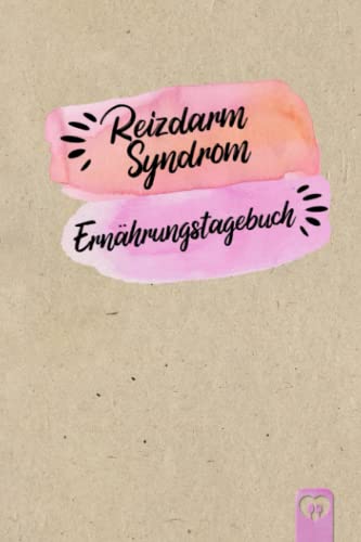 Reizdarm Syndrom Ernährungstagebuch: Darmgesundheit Tagebuch zum Ausfüllen und Zuordnen von Darm Beschwerden bei Unverträglichkeit, Intoleranz, ... Nahrungsmittelintoleranzen und Allergie