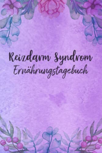 Reizdarm Syndrom Ernährungstagebuch: Darmgesundheit Tagebuch zum Ausfüllen und Zuordnen von Darm Beschwerden bei Unverträglichkeit, Intoleranz, ... Nahrungsmittelintoleranzen und Allergie Reizdarm Syndrom Ernährungstagebuch: Darmgesundheit Tagebuch zum Ausfüllen und Zuordnen von Darm Beschwerden bei Unverträglichkeit, Intoleranz, ... Nahrungsmittelintoleranzen und Allergie von Independently published