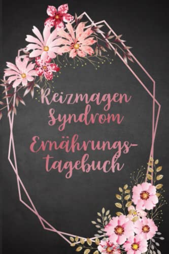 Reizmagen Syndrom Ernährungstagebuch: Magengesundheit Tagebuch zum Ausfüllen und Zuordnen von Magen Beschwerden bei Unverträglichkeit, Intoleranz, ... Nahrungsmittelintoleranzen und Allergie Reizmagen Syndrom Ernährungstagebuch: Magengesundheit Tagebuch zum Ausfüllen und Zuordnen von Magen Beschwerden bei Unverträglichkeit, Intoleranz, ... Nahrungsmittelintoleranzen und Allergie von Independently published