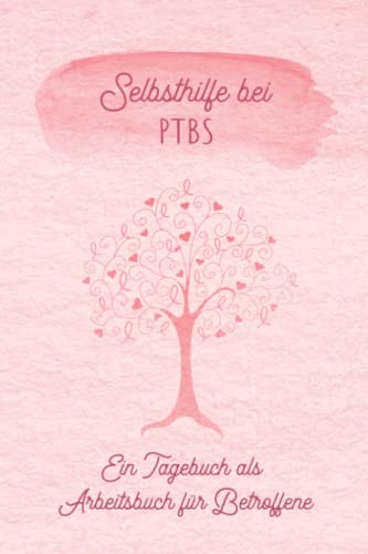 Selbsthilfe bei PTBS Ein Tagebuch als Arbeitsbuch für Betroffene: Zum Ausfüllen und Ankreuzen, zur Selbsthilfe und Unterstützung einer Trauma Therapie ... Ein eigener Mental Health Ratgeber Selbsthilfe bei PTBS Ein Tagebuch als Arbeitsbuch für Betroffene: Zum Ausfüllen und Ankreuzen, zur Selbsthilfe und Unterstützung einer Trauma Therapie ... Ein eigener Mental Health Ratgeber
