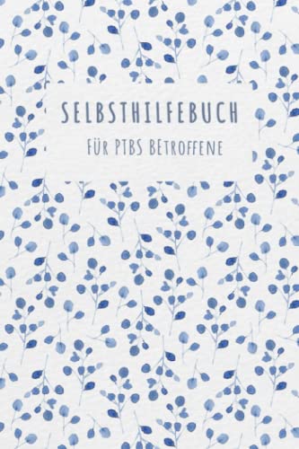 Selbsthilfe für PTBS Betroffene: Tagebuch als Arbeisbuch zum Ausfüllen und Ankreuzen, zur Selbsthilfe und Unterstützung einer Trauma Therapie mit Flashbacks oder Dissoziationen für PTBS Betroffene. Selbsthilfe für PTBS Betroffene: Tagebuch als Arbeisbuch zum Ausfüllen und Ankreuzen, zur Selbsthilfe und Unterstützung einer Trauma Therapie mit Flashbacks oder Dissoziationen für PTBS Betroffene. von Independently published