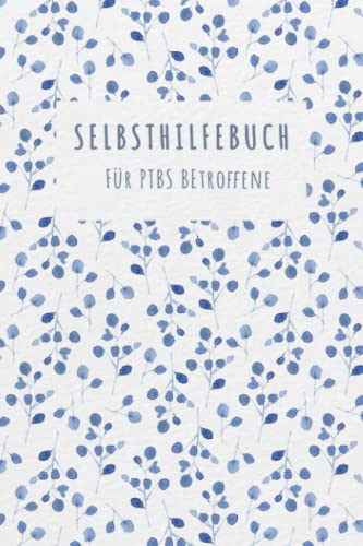 Selbsthilfe für PTBS Betroffene: Tagebuch als Arbeisbuch zum Ausfüllen und Ankreuzen, zur Selbsthilfe und Unterstützung einer Trauma Therapie mit Flashbacks oder Dissoziationen für PTBS Betroffene. von Independently published