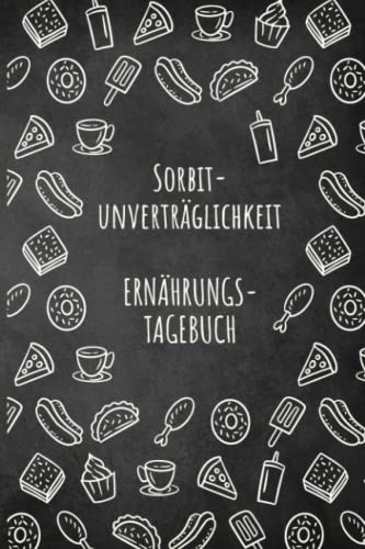 Sorbitunverträglichkeit Ernährungstagebuch: Sorbit Tagebuch zum Ausfüllen und Zuordnen von Beschwerden bei Unverträglichkeit, Sorbit Intoleranz, ... und bei Glucitol Allergie Sorbitunverträglichkeit Ernährungstagebuch: Sorbit Tagebuch zum Ausfüllen und Zuordnen von Beschwerden bei Unverträglichkeit, Sorbit Intoleranz, ... und bei Glucitol Allergie
