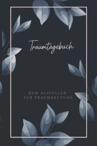 Traumtagebuch zum Ausfüllen für Traumdeutung: Für Traumdeutung & Traumanalyse und luzides träumen mit Mondphasen, für gesundes schlafen, Träume ... Esoterik Meditation & Traum Arbeitsbuch Traumtagebuch zum Ausfüllen für Traumdeutung: Für Traumdeutung & Traumanalyse und luzides träumen mit Mondphasen, für gesundes schlafen, Träume ... Esoterik Meditation & Traum Arbeitsbuch von Independently published