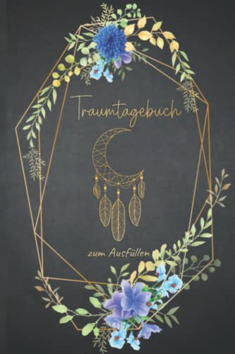Traumtagebuch zum Ausfüllen: Für Traumdeutung & Traumanalyse und luzides träumen mit Mondphasen, für gesundes schlafen, Träume deuten, Achtsamkeit ... Esoterik Meditation & Traum Arbeitsbuch Traumtagebuch zum Ausfüllen: Für Traumdeutung & Traumanalyse und luzides träumen mit Mondphasen, für gesundes schlafen, Träume deuten, Achtsamkeit ... Esoterik Meditation & Traum Arbeitsbuch