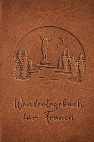 Wandertagebuch für Frauen: Zum ausfüllen von Wanderungen, Klettertouren und Hüttentouren. Ein Gipfelbuch, Wanderbuch / Tourenbuch für alle mit ... Zeit, Wetter, Bewertung, Etappen, Notizen