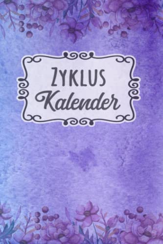 Zykluskalender: Periodenkalender & Menstruationskalender für 96 Zyklen/Perioden/Menstruationen für Mädchen, Teenager und Frauen, Zyklus Tagebuch ... oder Kinderwunsch/Verhütung/Familienplanung von Independently published