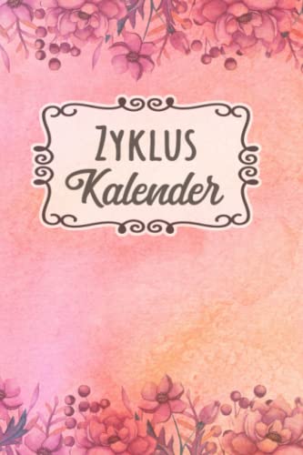 Zykluskalender: Periodenkalender & Menstruationskalender für 96 Zyklen/Perioden/Menstruationen für Mädchen, Teenager und Frauen, Zyklus Tagebuch ... oder Kinderwunsch/Verhütung/Familienplanung von Independently published