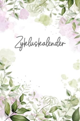 Zykluskalender: Periodenkalender & Menstruationskalender für 96 Zyklen/Perioden/Menstruationen für Mädchen, Teenager und Frauen, Zyklus Tagebuch ... oder Kinderwunsch/Verhütung/Familienplanung von Independently published