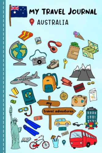 Travel Journal For Kids Australia: Travel Adventure Diary For Children for the next Holiday Road Trip, Traveling Activity Log Book For Boys and Girls ... Sketching, Doodle and Gratitude Prompt