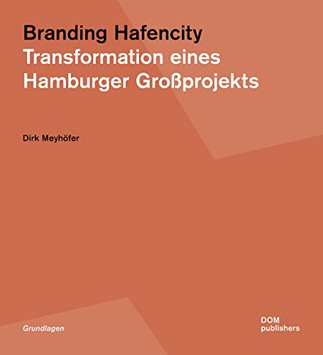 Branding Hafencity: Transformation eines Hamburger Großprojekts (Grundlagen/Basics) von DOM publishers