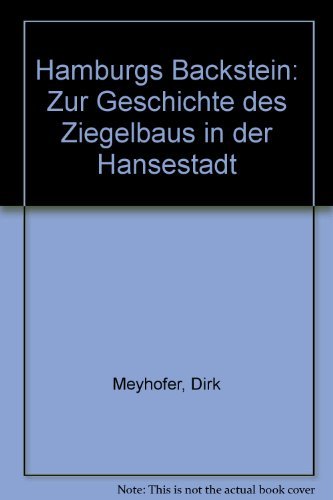 Hamburgs Backstein: Zur Geschichte des Ziegelbaus in der Hansestadt
