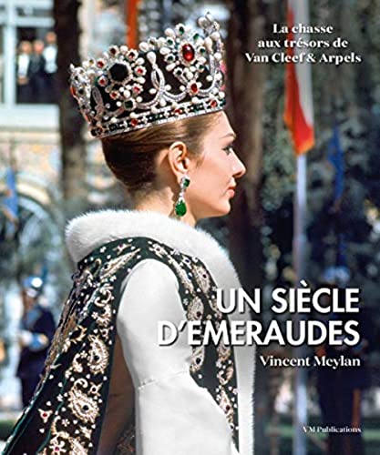 Un siècle d'émeraude: La chasse aux trésors de Van Cleef & Arpels