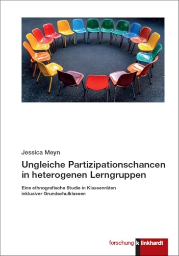 Ungleiche Partizipationschancen in heterogenen Lerngruppen: Eine ethnografische Studie in Klassenräten inklusiver Grundschulklassen (klinkhardt forschung) von Verlag Julius Klinkhardt GmbH & Co. KG