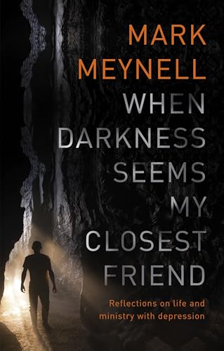 When Darkness Seems My Closest Friend: Reflections On Life And Ministry With Depression von IVP