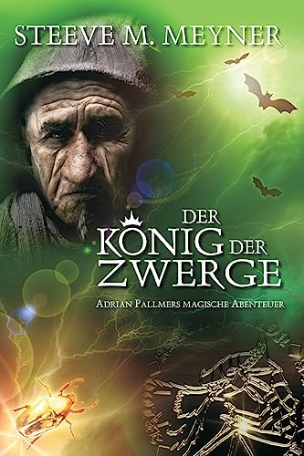 Der König der Zwerge: Adrian Pallmers magische Abenteuer von CREATESPACE