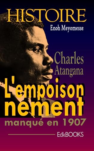 Histoire Charles Atangana l'empoisonnement manqué en 1907