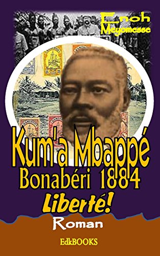 Kum'a Mbappé Bonabéri 1884 Liberté ! von CreateSpace Independent Publishing Platform