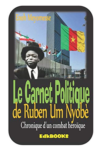 Le carnet politique de Ruben Um Nyobè von CreateSpace Independent Publishing Platform