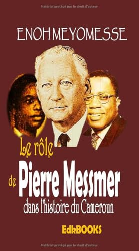 Le rôle de Pierre Messmer dans l'histoire du Cameroun. von Independently published