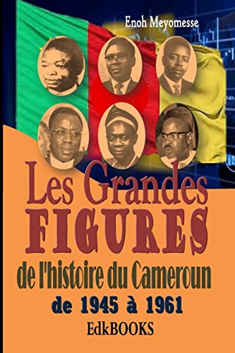 Les grandes figures de l'histoire du Cameroun von CreateSpace Independent Publishing Platform