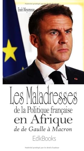 Les maladresses de la politique française en Afrique, de de Gaulle à Macron