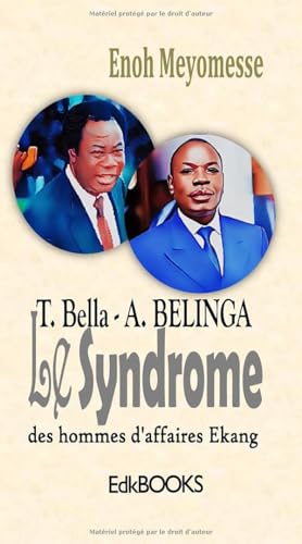T. Bella - A. Belinga le syndrome des hommes d'affaires Ekang von Independently published