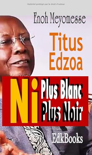 Titus Edzoa ni Plus Blanc ni Plus Noir von Independently published