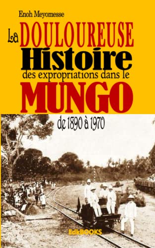 la douloureuse histoire des expropriations dans le Mungo de 1890 à 1970 von Independently published